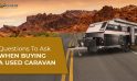 Questions To Ask When Buying A Used Caravan