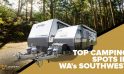 Top Camping Spots in WA’s Southwest