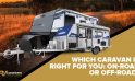 Which Caravan Is Right for You: On-road or Off-road?