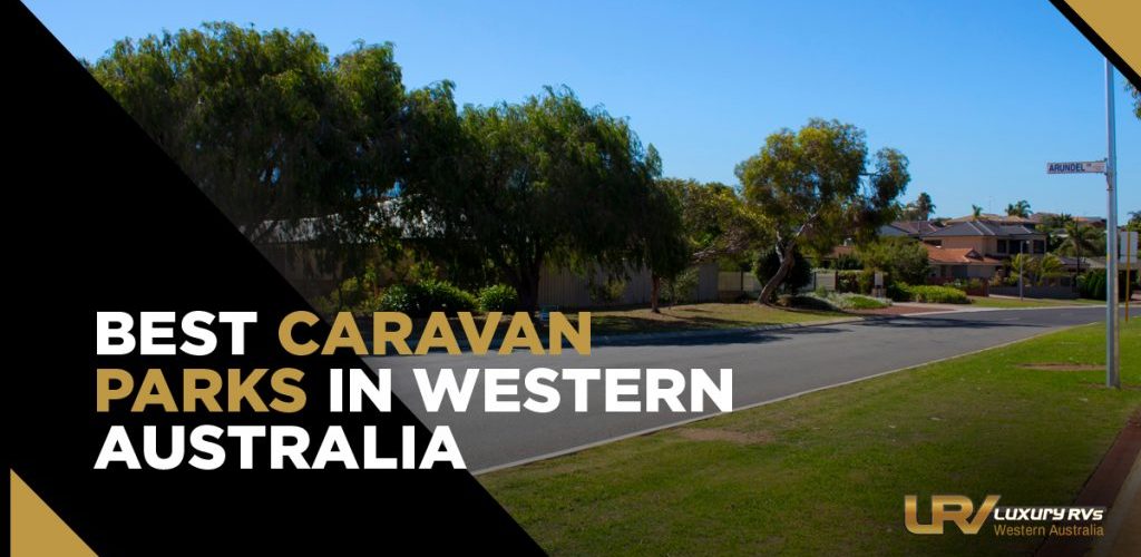 8 Best Caravan Parks In Western Australia