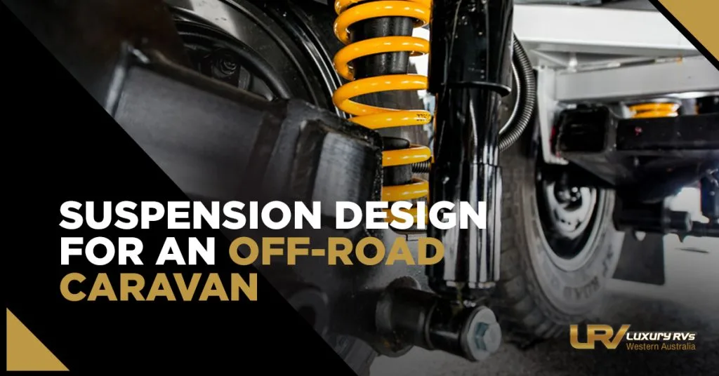 Suspension Design For An Off-Road Caravan - Luxury RVs Caravan Dealer ...