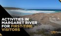 Activities In Margaret River For First-Time Visitors