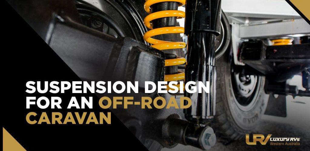Suspension Design For An Off-Road Caravan
