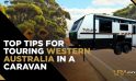Top Tips for Touring Western Australia in a Caravan