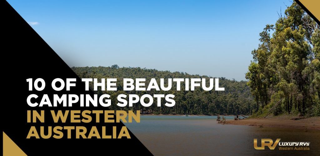 10 Of The Beautiful Camping Spots In Western Australia