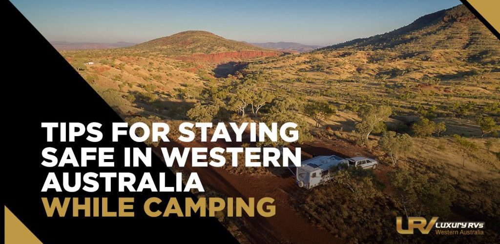 Tips For Staying Safe In Western Australia While Camping