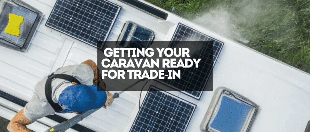 Getting your caravan ready for Trade-in