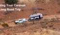 Preparing Your Caravan for a Long Road Trip