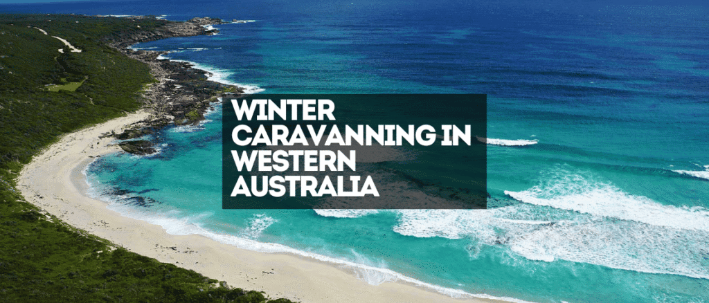 Winter Caravanning in Western Australia